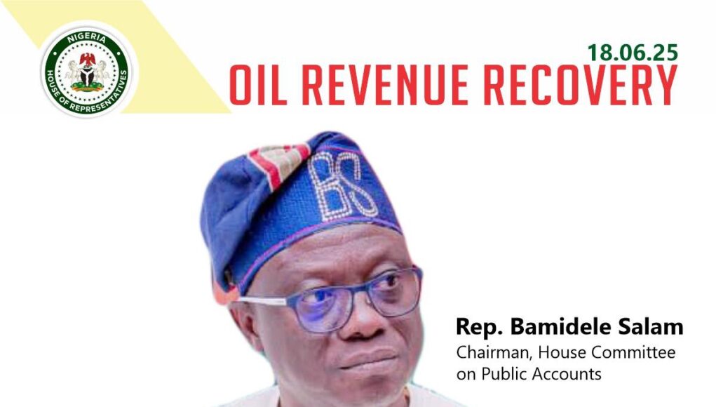 Reps Committee Warns 13 Oil Companies Over $456.9m Unremitted Revenues as Recoveries Hit ₦86.5 Billion